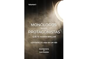 Monólogos para protagonistas que te harán brillar. Vol.1: Convierte un «no» en un «sí» (Kit del Actor)
