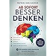 Ab sofort besser denken – Die 5 Säulen der Gehirnoptimierung: 77 Techniken und Hinweise für mehr Hirn-Power. So steigern Sie 