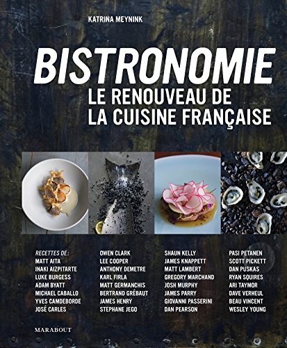 Bistronomie - Le renouveau de la cuisine française Bistronomie - Le renouveau de la cuisine française