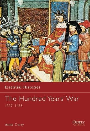 The Hundred Years' War: 1337-1453 (Essential Histories, Band 19)