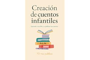 Creación de cuentos infantiles: Aprende a escribir y a publicar tus cuentos (YO me publico)