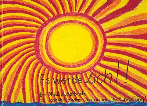 Es werde Licht: Ein Musikbilderbuch zu Haydns Oratorium