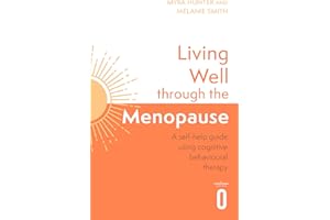 Living Well Through The Menopause: An evidence-based cognitive behavioural guide