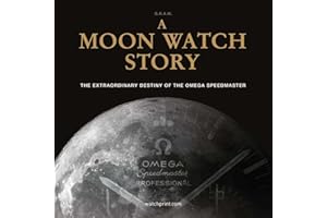 A Moon Watch Story: The Extraordinary Destiny of the Omega Speedmaster