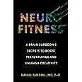 Neurofitness: A Brain Surgeon's Secrets to Boost Performance and Unleash Creativity
