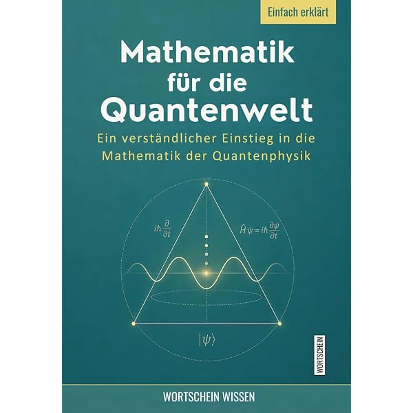 Mathematische Grundlagen der Quantenmechanik (theoretische physik