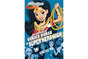 Las aventuras de Wonder Woman en Super Hero High (DC Super Hero Girls 1)
