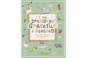A Self Exploration and Gratitude Journal for Kids: Gratitude Journal for Kids I am Confident, Grateful & Blessed (Daily Journal, Bullet Journal, Notebook, Journaling, Planner, Children Books)