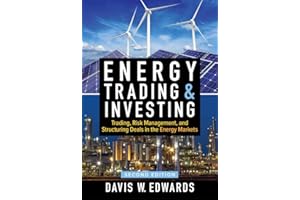 Energy Trading & Investing: Trading, Risk Management, and Structuring Deals in the Energy Markets, Second Edition (PROFESSIONAL FINANCE & INVESTM)