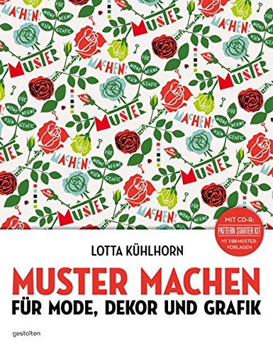 Muster machen: Für Mode, Dekor und Grafik