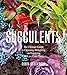 Produktbild Succulents: The Ultimate Guide to Choosing, Designing, and Growing 200 Easy Care Plants (Sunset)