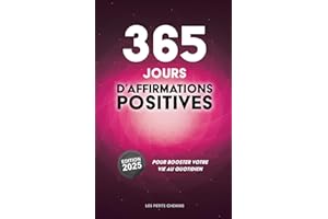 365 Jours d'Affirmations Positives: Pour Booster Votre Vie Au Quotidien - Les Petits Chemins