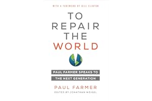 To Repair the World: Paul Farmer Speaks to the Next Generation: 29 (California Series in Public Anthropology)