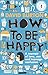 How to Be Happy: A Memoir of Love, Sex and Teenage Confusion (English Edition) by David Burton