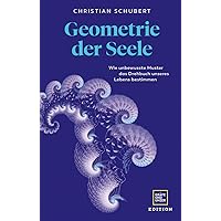 Geometrie der Seele: Wie unbewusste Muster das Drehbuch unseres Lebens bestimmen (Edition Psychologie)