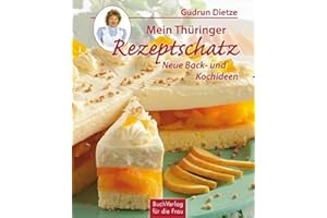 Mein Thüringer Rezeptschatz: Neue Back- und Kochideen