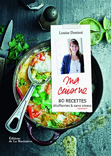 Télécharger Ma cuisine. 80 recettes bluffantes et sans stress PDF Livre eBook France Télécharger Ma cuisine. 80 recettes bluffantes et sans stress PDF Livre eBook France