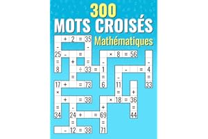 300 Mots Croisés Mathématiques: Additions, Soustractions, Multiplications et Divisions | Calculs croisés pour Enfants & Adultes