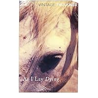 As I Lay Dying: William Faulkner (Vintage classics)