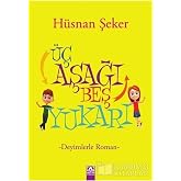 &Uuml;&ccedil; Aşağı Beş Yukarı: Deyimlerle Roman