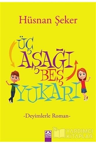 Üç Aşağı Beş Yukarı: Deyimlerle Roman