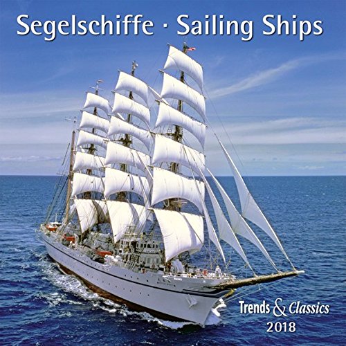 Segelschiffe Sailings Ships 2018 - Broschürenkalender - Wandkalender - mit herausnehmbarem Poster - Format 30 x 30 cm