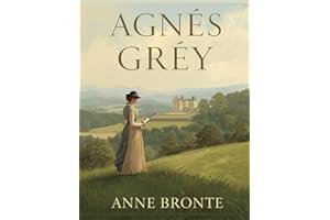 Agnès Grey (Édition française): Un roman victorien incontournable, entre émotion et réalisme