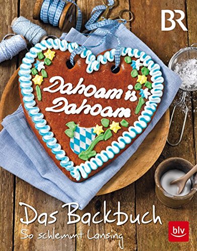 Download Dahoam is Dahoam. Das Backbuch: So schlemmt Lansing Download Dahoam is Dahoam. Das Backbuch: So schlemmt Lansing