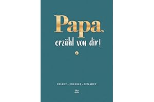 Papa, erzähl von dir! – Ein geführtes Ausfüllbuch mit inspirierenden Fragen und viel Raum für Bilder und Geschichten, die Papas Erinnerungen in einen Familienschatz verwandeln | Geschenk für Papa