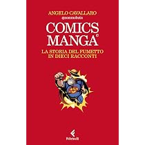 Comics e manga. La storia del fumetto in dieci racconti ...