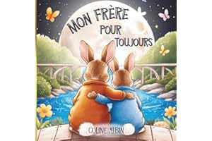 Mon Frère Pour Toujours, Album Jeunesse: Livre enfant sur l'amour entre frères | grand frère, petit frère | pour gérer les émotions, la rivalité, | ... ans | liens fraternels, jalousie, disputes,