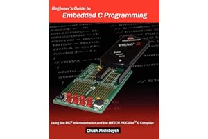 Beginner's Guide To Embedded C Programming: Using The Pic Microcontroller And The Hitech Picc-Lite C Compiler (Power, Politics, and the World)