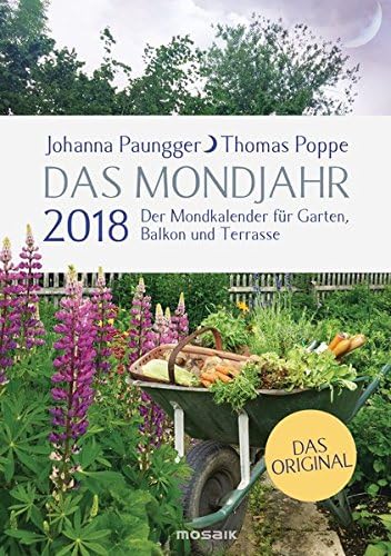 Das Mondjahr 2018: Der Mondkalender für Garten, Balkon und Terrasse - Das Original