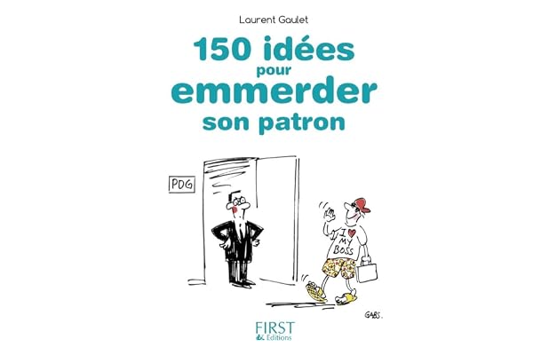 Petit Livre de - 150 idées pour emmerder son patron