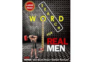 WORD SEARCH FOR REAL MEN (AND WOMEN WHO ENJOY MANLY-THEMED PUZZLES) Large Print Edition: Brain Workouts and Fun Quotations featuring Unique No-Spoiler Solution/Hints pages and over 1,000 Hidden Words