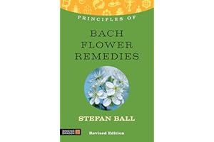 Principles of Bach Flower Remedies: What It Is, How It Works, and What It Can Do for You