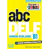 ABC DELF Junior Scolaire. Nouvelles &eacute;preuves. B1. Avec version num&eacute;rique interactive. Per le Scuole superiori. Con e-book