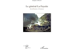 Le général La Fayette: Gentilhomme d'honneur