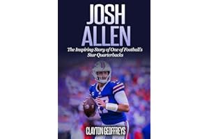 Josh Allen: The Inspiring Story of One of Football’s Star Quarterbacks (Football Biography Books)