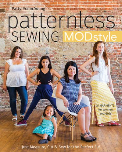 Download Patternless Sewing Mod Style: Just Measure, Cut & Sew for the Perfect Fit! - 24 Garments for Women and Girls Download Patternless Sewing Mod Style: Just Measure, Cut & Sew for the Perfect Fit! - 24 Garments for Women and Girls