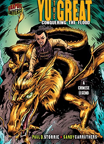 Download Yu the Great: Conquering the Flood [A Chinese Legend] (Graphic Myths and Legends)