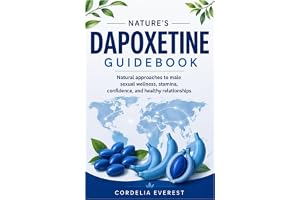 NATURE’S DAPOXETINE GUIDEBOOK: Natural approaches to male sexual wellness, stamina, confidence, and healthy relationships