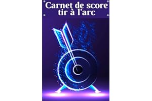 Carnet de score tir à l'arc: Cahier de score de tir à l'arc à remplir - pour les archers débutants et pro - 100 pages