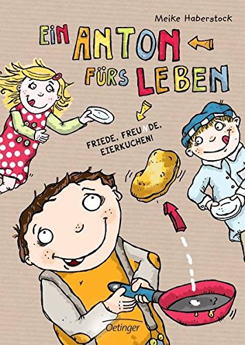 Ein Anton fürs Leben: Friede, Freunde, Eierkuchen!