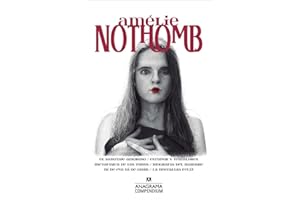 Amélie Nothomb: El sabotaje amoroso / Estupor y temblores / Metafísica de los tubos / Biografía del hambre / Ni de Eva ni de Adán / La nostalgia feliz: 15 (Compendium)