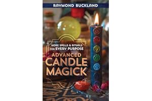 Advanced Candle Magick: More Spells and Rituals for Every Purpose (Llewellyn's Practical Magick)