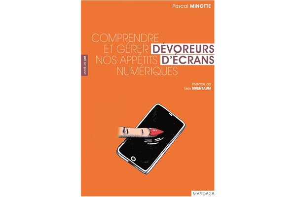 Dévoreurs d'écran: Comprendre et gérer nos appétits numériques