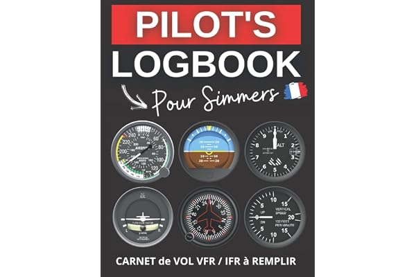 CARNET de VOL: Pilot's Logbook pour Simmers | Cahier Flight Log à remplir | 120 pages avec BONUS | Préparez et suivez vos vols virtuels | Pour tous les "Fans" de simulation aérienne