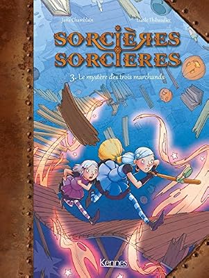 KENNES EDITIONS Sorcières Sorcières BD T03: Le mystère des trois marchands