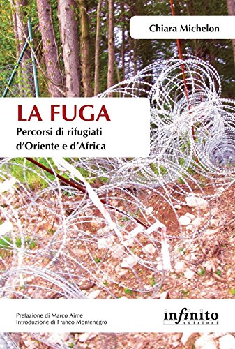 La fuga. Percorsi di rifugiati d'Oriente e d'Africa La fuga. Percorsi di rifugiati d'Oriente e d'Africa